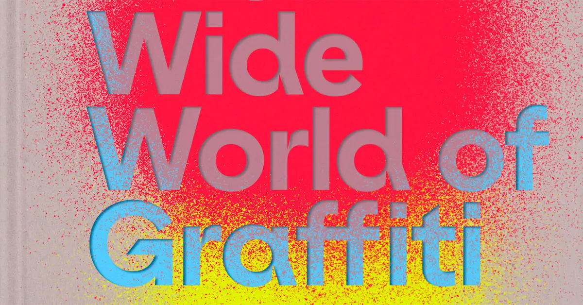 The Wide World Of Graffiti