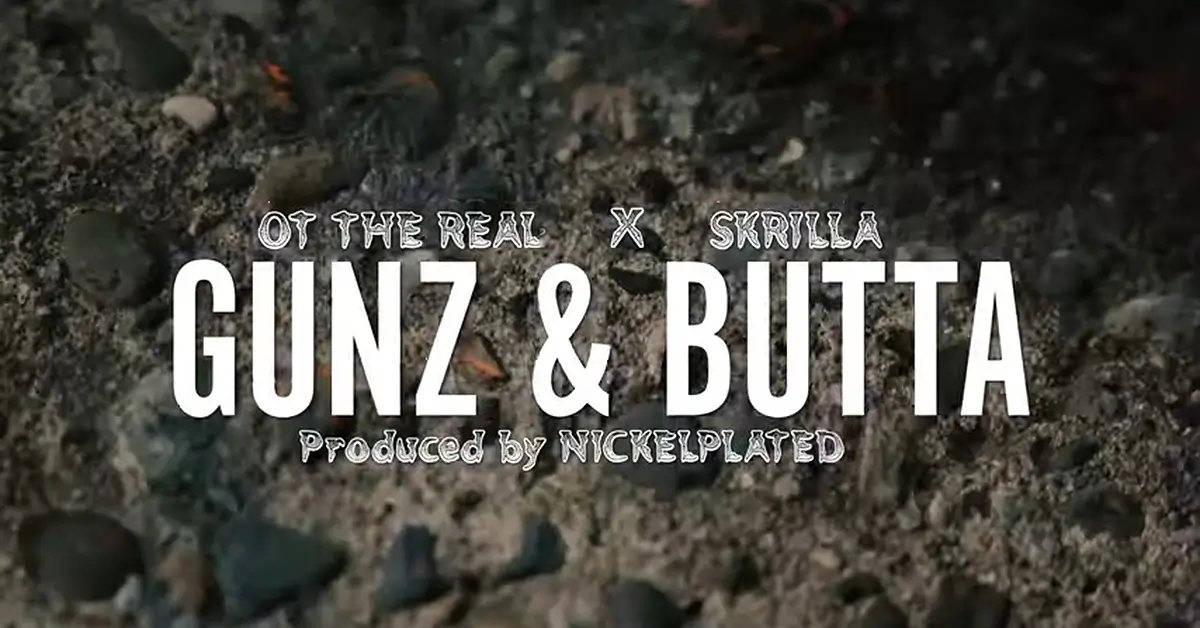 OT the Real x Skrilla | Gunz & Butter