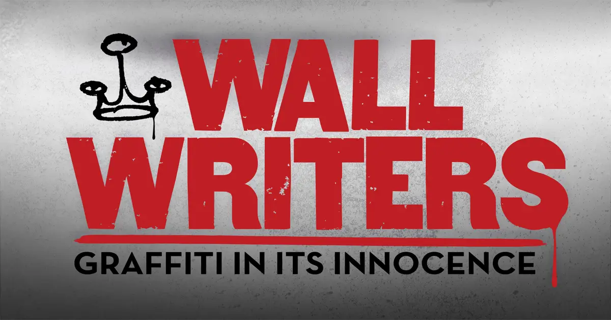 Wall Writers: Graffiti In Its Innocence